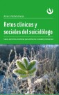 Retos clínicos y sociales del suicidólogo