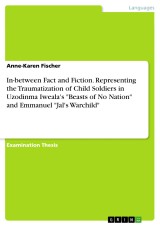 In-between Fact and Fiction. Representing the Traumatization of Child Soldiers in Uzodinma Iweala's 