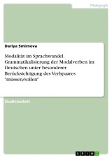 Modalität im Sprachwandel. Grammatikalisierung der Modalverben im Deutschen unter besonderer Berücksichtigung des Verbpaares 