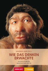 Wie das Denken erwachte (Gehirn&Geist)