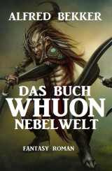 Nebelwelt - Das Buch Whuon: Fantasy Roman