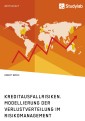 Kreditausfallrisiken. Modellierung der Verlustverteilung im Risikomanagement