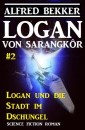Logan von Sarangkôr #2 - Logan und die Stadt im Dschungel