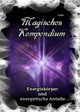 Magisches Kompendium - Energiekörper und energetische Anteile