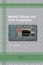 Metallic Glasses and Their Composites