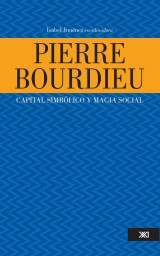 Pierre Bourdieu: capital simbólico y magia social