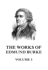 The Works of Edmund Burke Volume 3