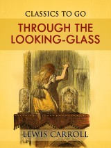 Through the Looking-Glass, And What Alice Found There