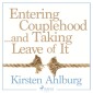 Entering Couplehood...and Taking Leave of It (Unabridged)