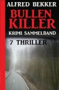 Krimi Sammelband Bullenkiller: 7 Thriller