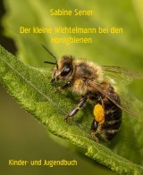 Der kleine Wichtelmann bei den Honigbienen
