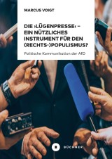 Die 'Lügenpresse' - Ein nützliches Instrument für den (Rechts-)Populismus ?