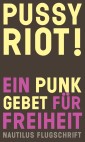 Pussy Riot! Ein Punk-Gebet für Freiheit