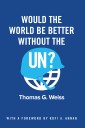 Would the World Be Better Without the UN?