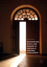 Epistemology, Ethics, and Meaning in Unusually Personal Scholarship