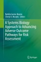 A Systems Biology Approach to Advancing Adverse Outcome Pathways for Risk Assessment