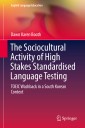 The Sociocultural Activity of High Stakes Standardised Language Testing