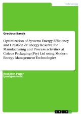 Optimization of Systems Energy Efficiency and Creation of Energy Reserve for Manufacturing and Process activities at Coleus Packaging (Pty) Ltd using Modern Energy Management Technologies