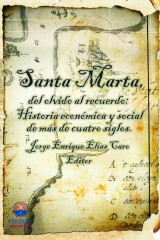 Santa Marta del olvido al recuerdo: Historia económica y social de más de cuatro siglos