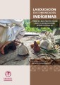 La educación en comunidades Indígenas frente a sus proyectos de vida y las relaciones interculturales