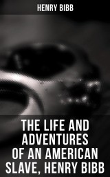 The Life and Adventures of an American Slave, Henry Bibb
