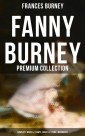 Fanny Burney - Premium Collection: Complete Novels, Essays, Diary, Letters & Biography
