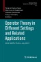 Operator Theory in Different Settings and Related Applications