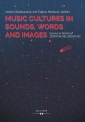 Music Cultures in Sounds, Words and Images.