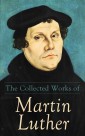 The Collected Works of Martin Luther