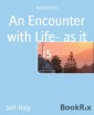 An Encounter with Life- as it is