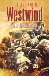 Dietmar Kueglers Westwind 06: Winter der weißen Büffel