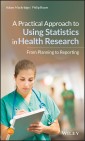 A Practical Approach to Using Statistics in Health Research