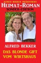 Heimat-Roman Sonder-Edition: Das blonde Gift vom Wirtshaus