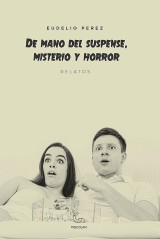 DE MANO DEL SUSPENSE, MISTERIO Y HORROR