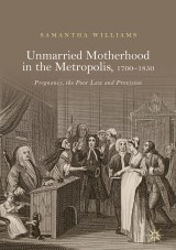 Unmarried Motherhood in the Metropolis, 1700-1850