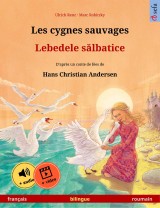 Les cygnes sauvages - Lebedele sălbatice (français - roumain)