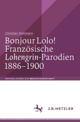 Bonjour Lolo! Französische »Lohengrin«-Parodien 1886-1900