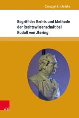 Begriff des Rechts und Methode der Rechtswissenschaft bei Rudolf von Jhering