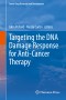 Targeting the DNA Damage Response for Anti-Cancer Therapy