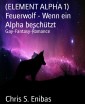 (ELEMENT ALPHA 1) Feuerwolf - Wenn ein Alpha beschützt