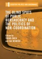 The Blind Spots of Public Bureaucracy and the Politics of Non‐Coordination