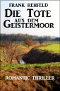 Die Tote aus dem Geistermoor