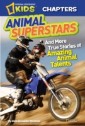 National Geographic Kids Chapters: Animal Superstars: And More True Stories of Amazing Animal Talents (National Geographic Kids Chapters)