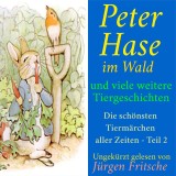 Peter Hase im Wald - und viele weitere Tiergeschichten