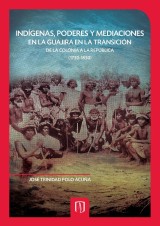 Indígenas, poderes y mediaciones en la Guajira en la transición de la Colonia a la República (1750-1850)