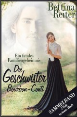 Die Geschwister Bourbon-Conti - Ein fatales Familiengeheimnis