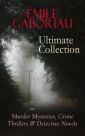 ÉMILE GABORIAU Ultimate Collection: Murder Mysteries, Crime Thrillers & Detective Novels