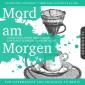 Learning German Though Storytelling: Mord am Morgen - A Detective Story For German Learners