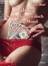 Raluka - Nutten küssen doch auf den Mund - Eine Liebesgeschichte aus dem Frankfurter Bahnhofsviertel ROMAN