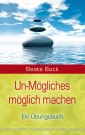 Un-Mögliches möglich machen